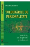 Tulburarile de personalitate. Modalitati de diagnostic si tratament - Steliana Rizeanu