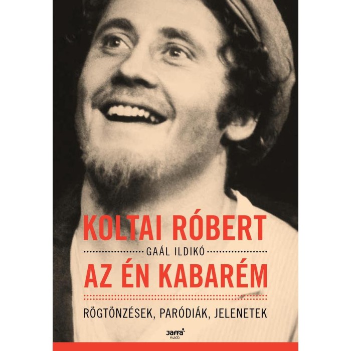 Az &eacute;n kabar&eacute;m - R&ouml;gt&ouml;nz&eacute;sek, par&oacute;di&aacute;k, jelenetek - Ga&aacute;l Ildik&oacute;