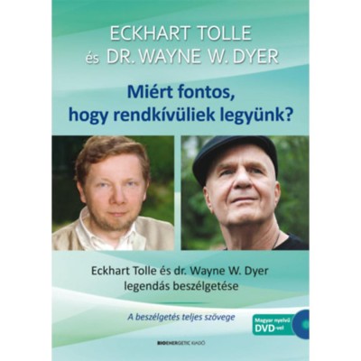Mi&amp;eacute;rt fontos, hogy rendk&amp;iacute;v&amp;uuml;liek legy&amp;uuml;nk? - Eckhart Tolle &amp;eacute;s Dr. Wayne W. Dyer legend&amp;aacute;s besz&amp;eacute;lget&amp;eacute;se - Eckhart Tolle foto