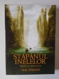 STAPANUL INELELOR , FRATIA INELULUI de J.R.R. TOLKIEN , 2012 *EDITIE BROSATA