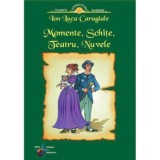 Cumpara ieftin Momente Schite Teatru Nuvele - I.L.Caragiale