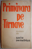Primavara pe Tarnave volumul 1 &ndash; Lucia Demetrius