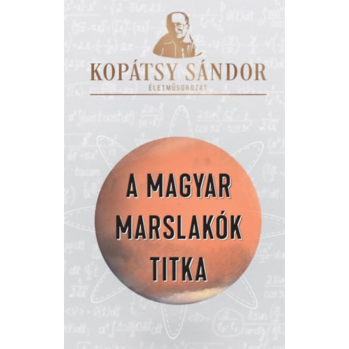 A magyar marslak&oacute;k titka - Kop&aacute;tsy S&aacute;ndor