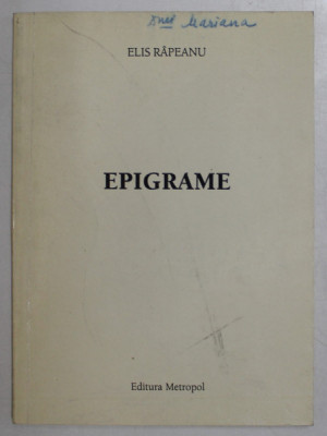 EPIGRAME de ELIS RAPEANU , 1995 , DEDICATIE * foto