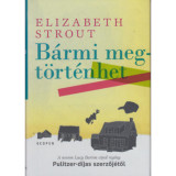 B&aacute;rmi megt&ouml;rt&eacute;nhet - Elizabeth Strout