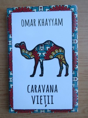 Omar Khayyam - Caravana vietii foto