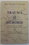 TRAUMA SI MEMORIE de PETER A. LEVINE , 2018