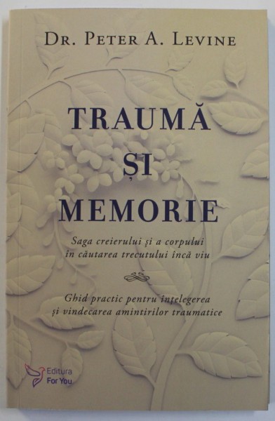 TRAUMA SI MEMORIE de PETER A. LEVINE , 2018