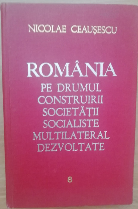 myh 311 - Romania pe drumul... - 8 - Nicolae Ceausescu - 1973 - De colectie