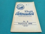 REVISTA AERONAUTICII * PUBLICAȚIE LUNARĂ COMANDAMENTUL AERONAUTICII * NR. 9 SEPTEMBRIE 1948 * 4 4 4