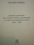 EXPOZITII PERSONALE ALE ARTISTILOR PLASTICI CONSEMNATE IN PRESA BUCURESTEANA A ANILOR 1918-1944 - PETRE OPREA 2008