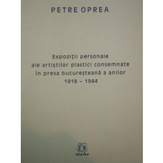 EXPOZITII PERSONALE ALE ARTISTILOR PLASTICI CONSEMNATE IN PRESA BUCURESTEANA A ANILOR 1918-1944 - PETRE OPREA 2008