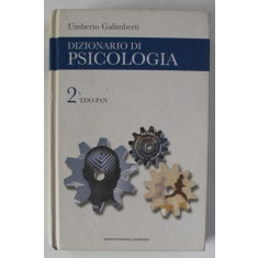 DIZIONARIO DI PSICOLOGIA di UMBERTO GALOMBERTI , VOLUMUL 2 : EDO - PAN , TEXT IN LIMBA ITALIANA , 2006