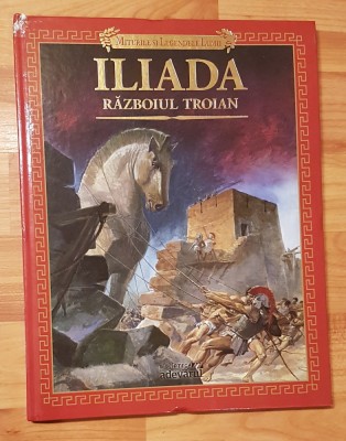 Iliada: Razboiul troian. Editura Adevarul, Colectia Miturile si legendele lumii foto