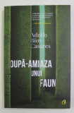 DUPA - AMIAZA UNUI FAUN , EDITIA A II - a de ADOLFO BIOY CASARES , 2021