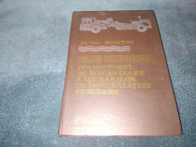 ION MEXI - CARTEA TEHNICIANULUI DIN SECTORUL DE MECANIZARE A LUCRARILOR foto