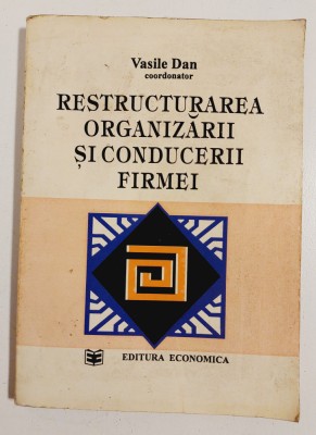 Restructurarea organizarii si conducerii firmei - Vasile Dan coordonator, 1993 foto