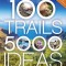 100 Trails, 5,000 Ideas: Where to Go, When to Go, What to See, What to Do