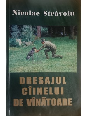 Nicolae Stravoiu - Dresajul cainelui de vanatoare (Editia: 2001) foto