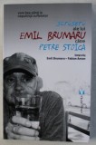 SCRISORI ALE LUI EMIL BRUMARU CATRE PETRE STOICA - VOM BEA PANA LA NEPUTINTA SUFLETELOR , 2019 , * PREZINTA HALOURI DE APA