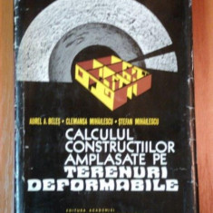 CALCULUL CONSTRUCTIILOR AMPLASATE PE TERENURI DEFORMABILE de AUREL A.BELES , CLEMANSA MIHAILESCU , STEFAN MIHAILESCU , 1977 , PREZINTA SUBLINIERI