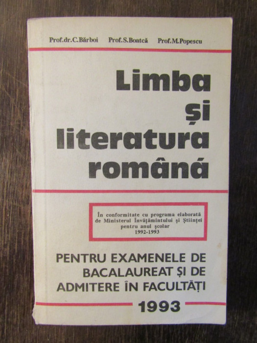 LIMBA SI LITERATURA ROMANA EXAMENELE DE BACALAUREAT SI ADMITERE Barboi, Boatca