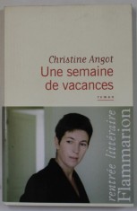 UNE SEMAINE DE VACANCES , roman par CHRISTINE ANGOT , 2012
