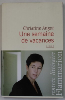 UNE SEMAINE DE VACANCES , roman par CHRISTINE ANGOT , 2012 foto