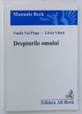 DREPTURILE OMULUI , VOLUMUL I de VASILE VAL POPA si LIVIU VATCA , 2005 * DEDICATIE