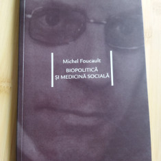 Michel Foucault Biopolitică si Medicina sociala