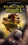 Mai mult decat o psihoza | Lucia Daramus