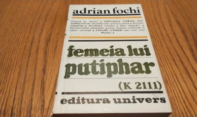 FEMEIA LUI PUTIPHAR (K2111) - Adrian Fochi - Editura Univers, 1982, 325 p. foto