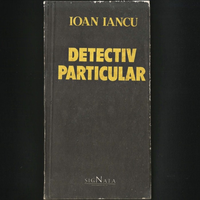 DETECTIV PARTICULAR - IOAN IANCU