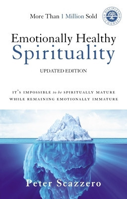 Emotionally Healthy Spirituality: It&amp;#039;s Impossible to Be Spiritually Mature, While Remaining Emotionally Immature foto