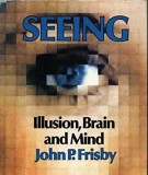Seeing Illusion, Brain and Mind / John P. Frisby Oxford U. Press