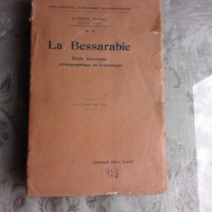 LA BESSARABIE. EDUDE HISTORIQUE, ETHOGRAPHIQUE ET ECONOMIQUE - ANTONY BABEL (CARTE IN LIMBA FRANCEZA)