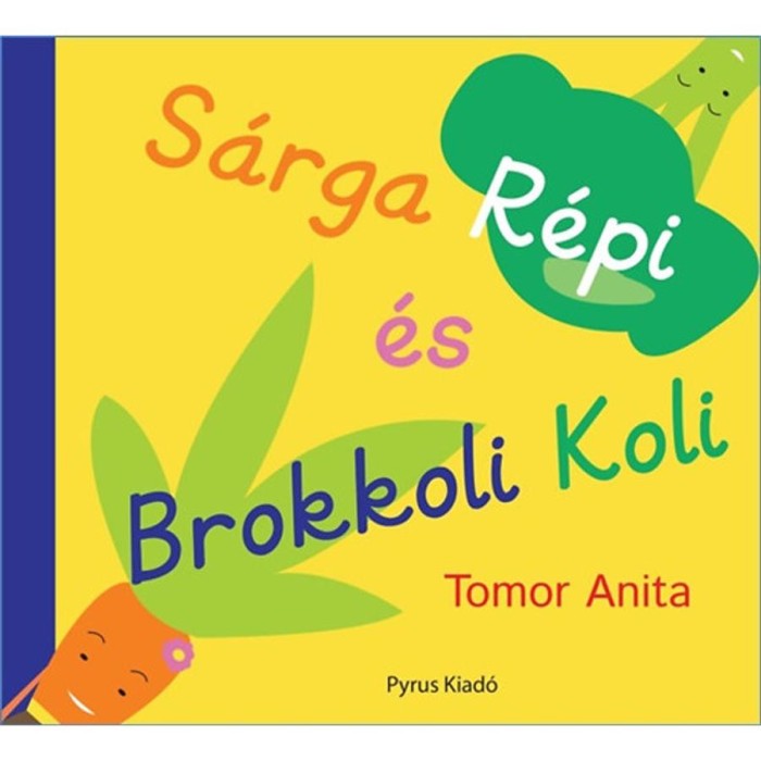 S&aacute;rga R&eacute;pi &eacute;s Brokkoli Koli - Tomor Anita