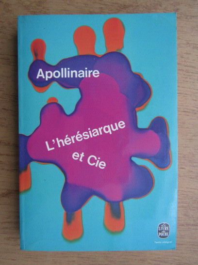 Guillaume Apollinaire - L&#039;Heresiarque et cie