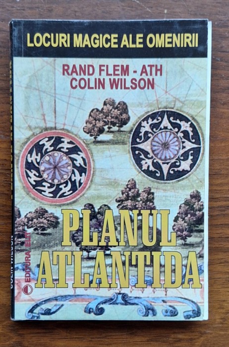 Planul Atlantida &ndash; Rand Flem-Ath &amp; Colin Wilson, Editura ELIT, colecția &bdquo;Locuri magice&rdquo;