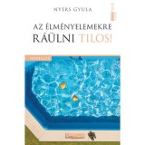 Az &eacute;lm&eacute;nyelemekre r&aacute;&uuml;lni tilos! - Nyers Gyula