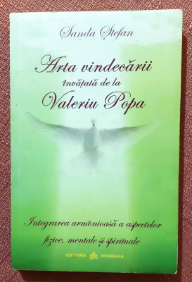 Arta vindecarii invatata de la Valeriu Popa. Ed. Dharana, 2012 - Sanda Stefan foto