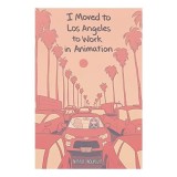 I Moved to Los Angeles to Work in Animation