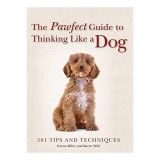 The Pawfect Guide to Thinking Like a Dog
