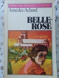 Belle-Rose - Amedee Achard, 1983, Roman Istoric, Editura Univers, Romana, 478 pagini, Paperback