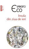 Insula din ziua de ieri (Top 10+) - Paperback brosat - Umberto Eco - Polirom