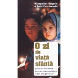 O ZI DE VIATA SFANTA. SFATURI PRACTICE PENTRU ORGANIZAREA VIETII CRESTINULUI-MITROPOLITUL GRIGORIE AL SANKT-264336