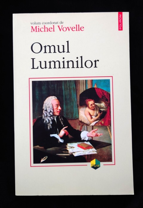 Michel Vovelle, Omul luminilor, (Polirom, 2000), impecabila
