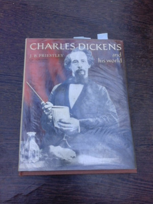 Charles Dickens and his world - J.B. Priestley (carte in limba engleza) foto