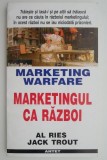 Marketingul ca Razboi - Al Ries, Jack Trout - Carte Economie, Marketing