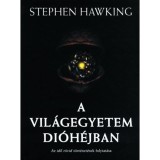 A vil&aacute;gegyetem di&oacute;h&eacute;jban - Az idő r&ouml;vid t&ouml;rt&eacute;net&eacute;nek folytat&aacute;sa - Stephen Hawking